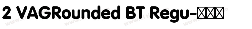 2 VAGRounded BT Regu字体转换